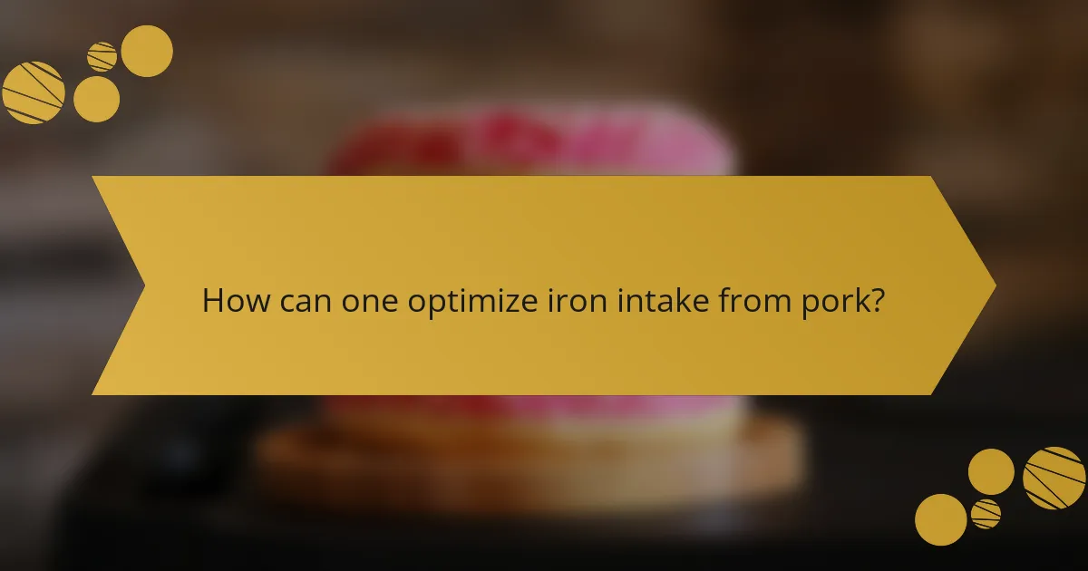 How can one optimize iron intake from pork?
