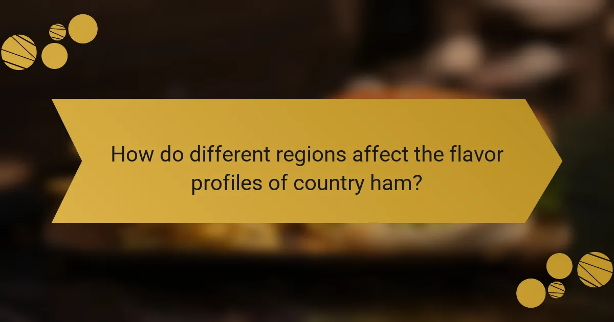 How do different regions affect the flavor profiles of country ham?