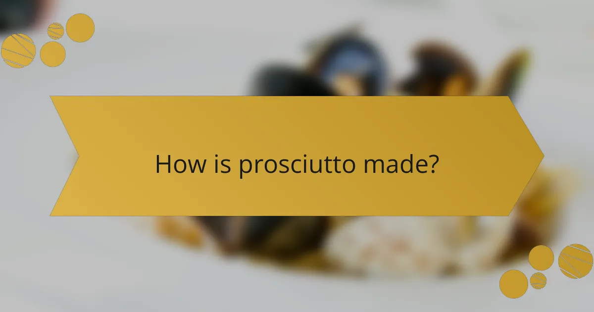 How is prosciutto made?