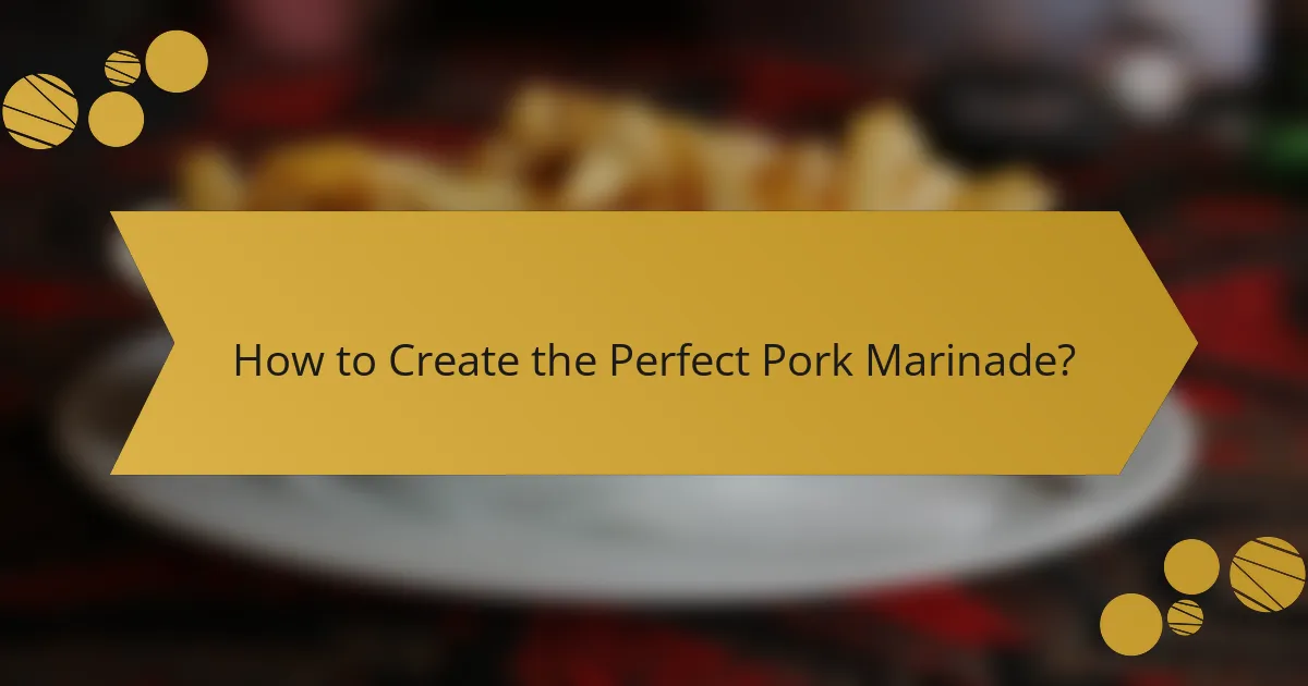 How to Create the Perfect Pork Marinade?