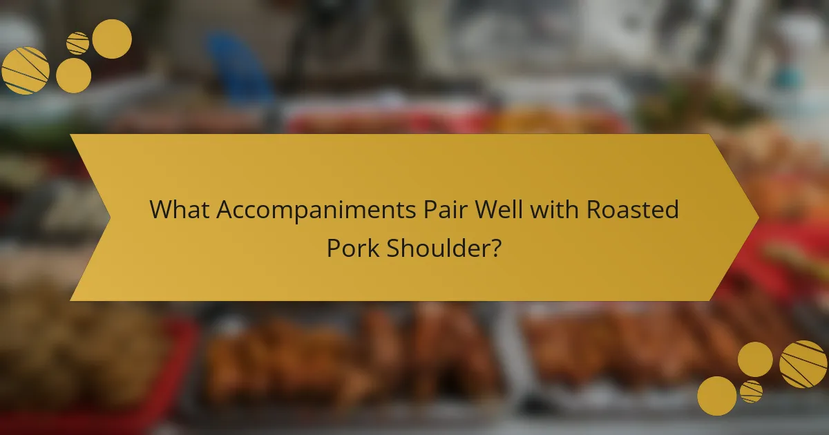 What Accompaniments Pair Well with Roasted Pork Shoulder?