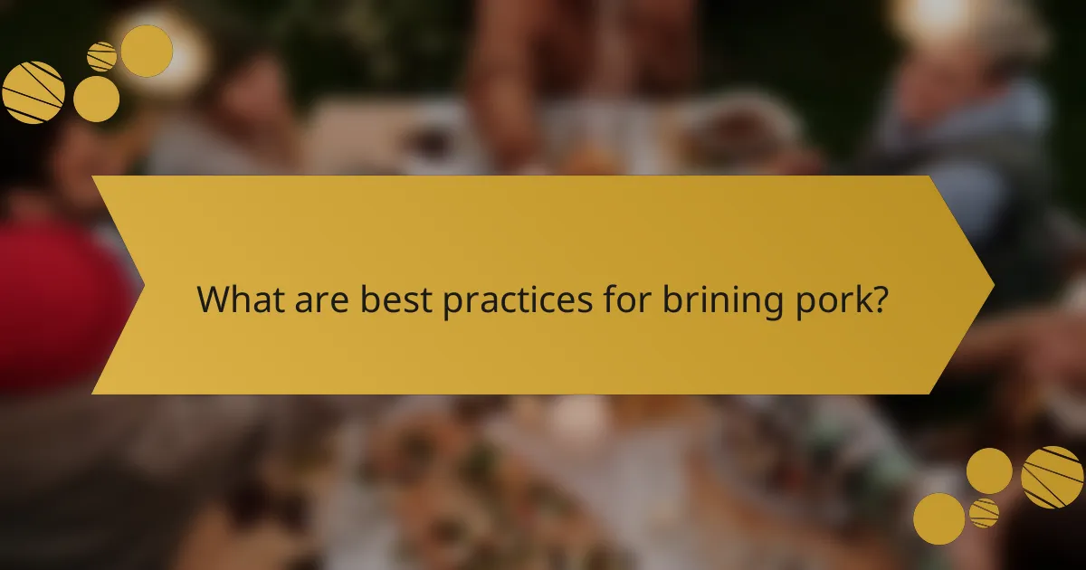 What are best practices for brining pork?
