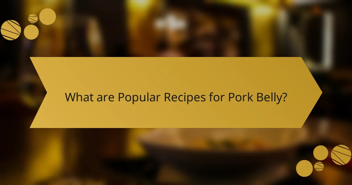 What are Popular Recipes for Pork Belly?
