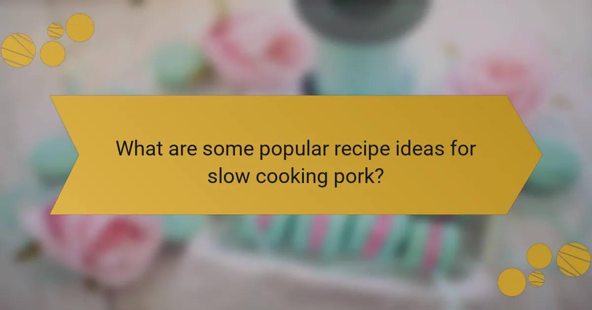 What are some popular recipe ideas for slow cooking pork?