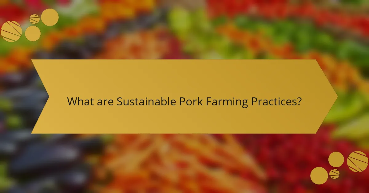 What are Sustainable Pork Farming Practices?