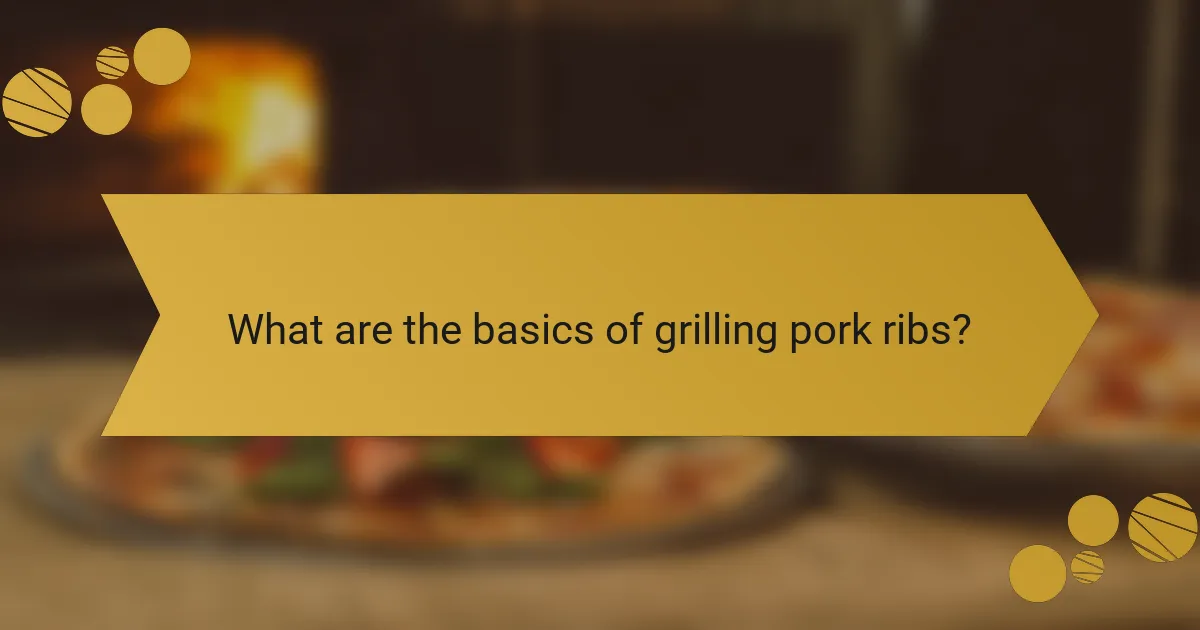What are the basics of grilling pork ribs?