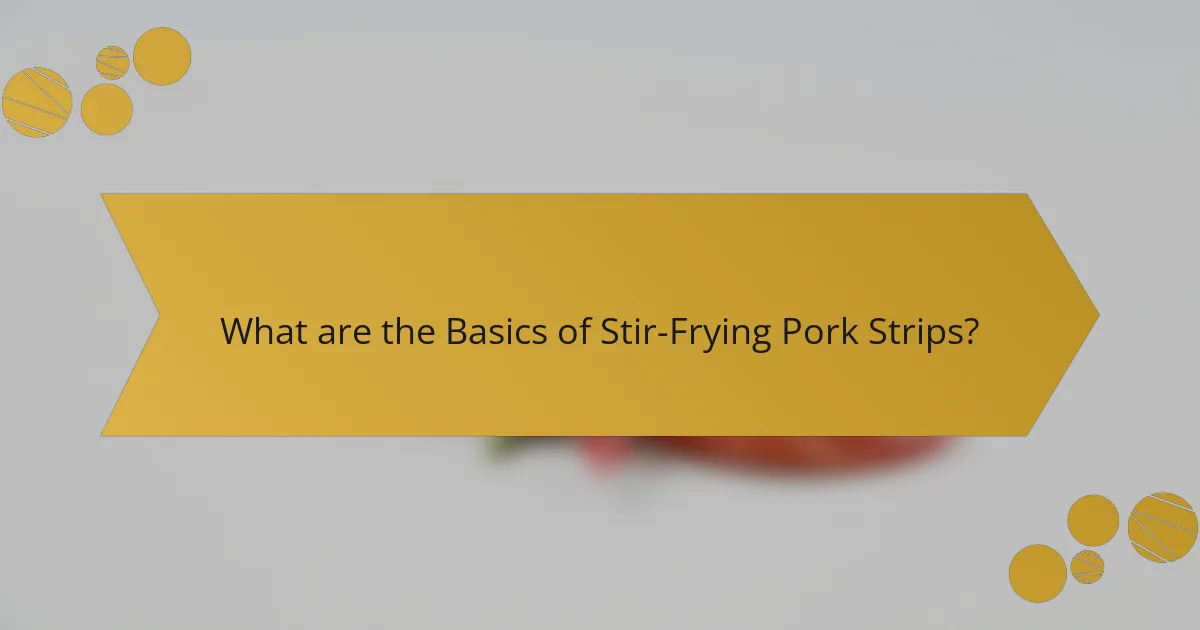 What are the Basics of Stir-Frying Pork Strips?