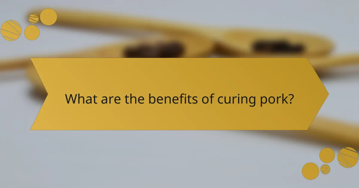 What are the benefits of curing pork?