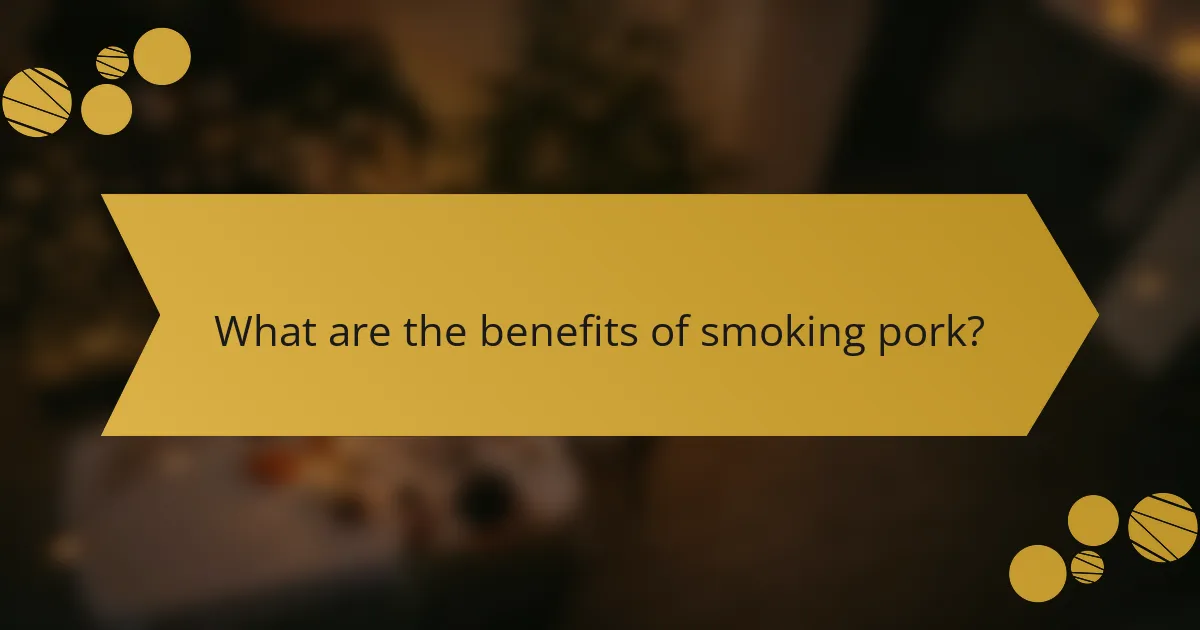 What are the benefits of smoking pork?