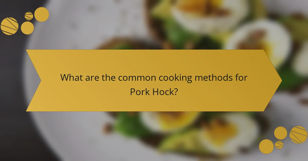 What are the common cooking methods for Pork Hock?