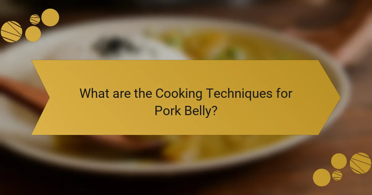 What are the Cooking Techniques for Pork Belly?
