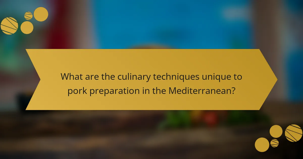 What are the culinary techniques unique to pork preparation in the Mediterranean?