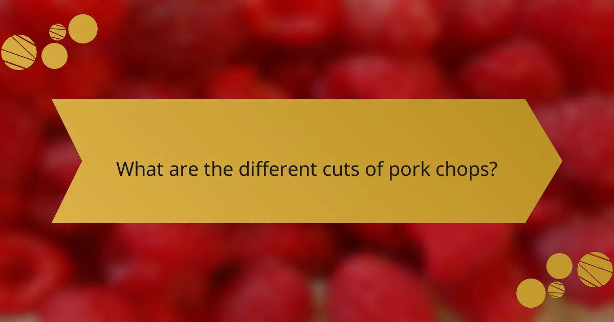 What are the different cuts of pork chops?