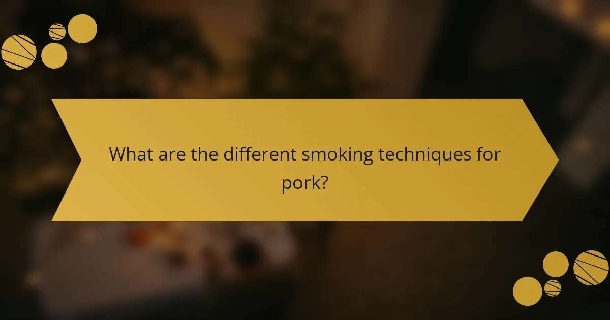 What are the different smoking techniques for pork?