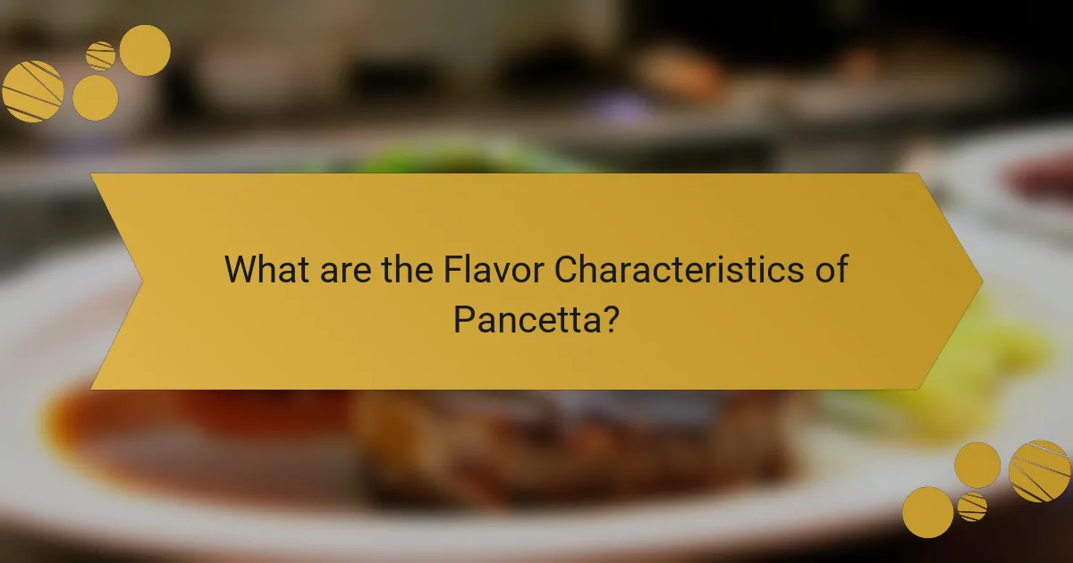 What are the Flavor Characteristics of Pancetta?