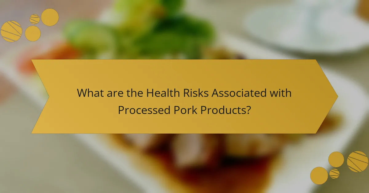 What are the Health Risks Associated with Processed Pork Products?
