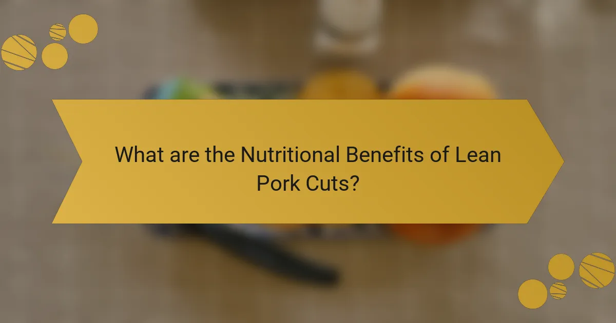 What are the Nutritional Benefits of Lean Pork Cuts?