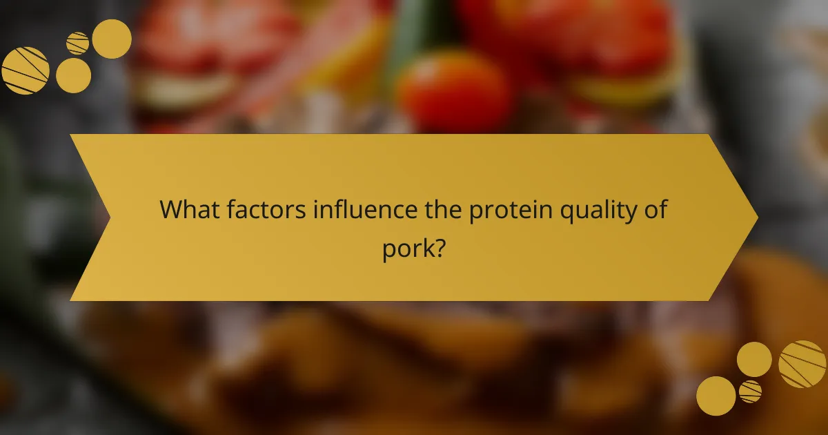 What factors influence the protein quality of pork?