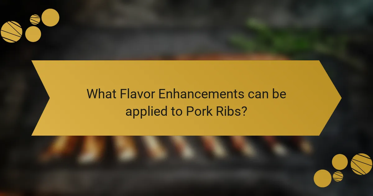 What Flavor Enhancements can be applied to Pork Ribs?