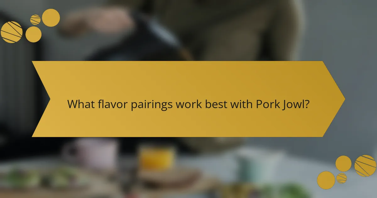 What flavor pairings work best with Pork Jowl?