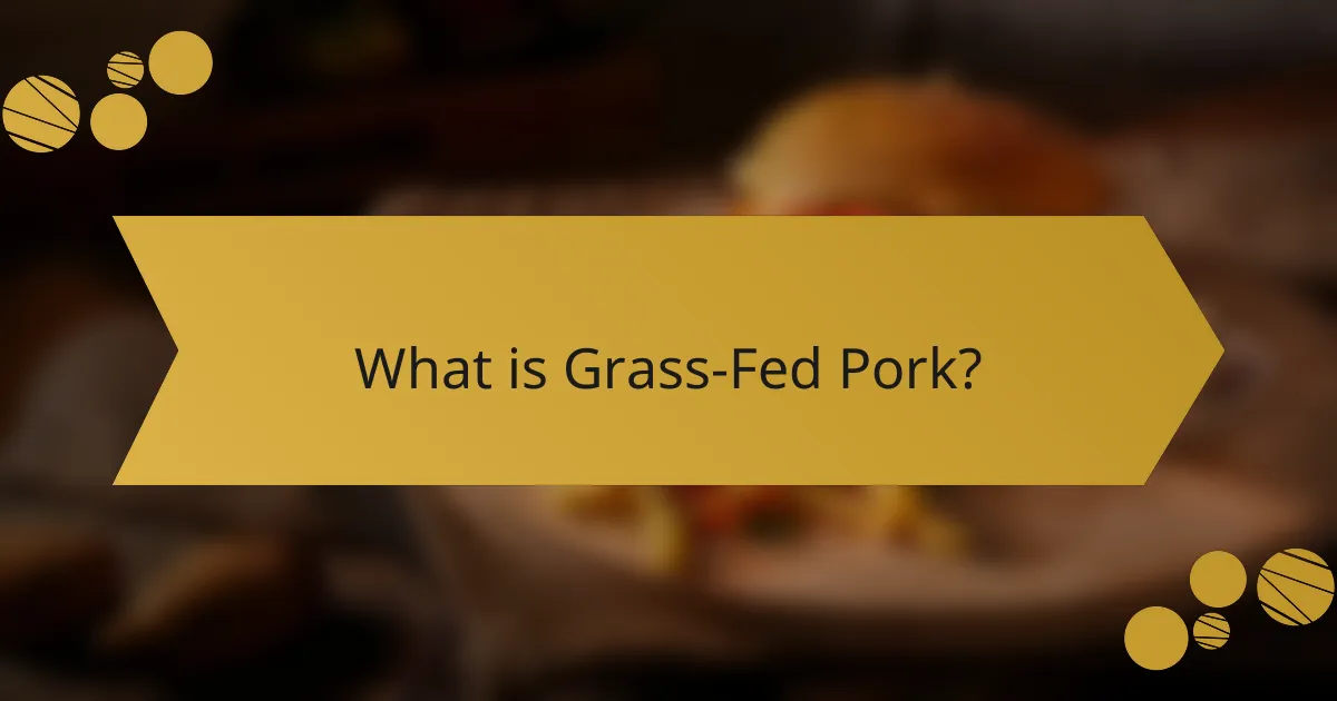 What is Grass-Fed Pork?