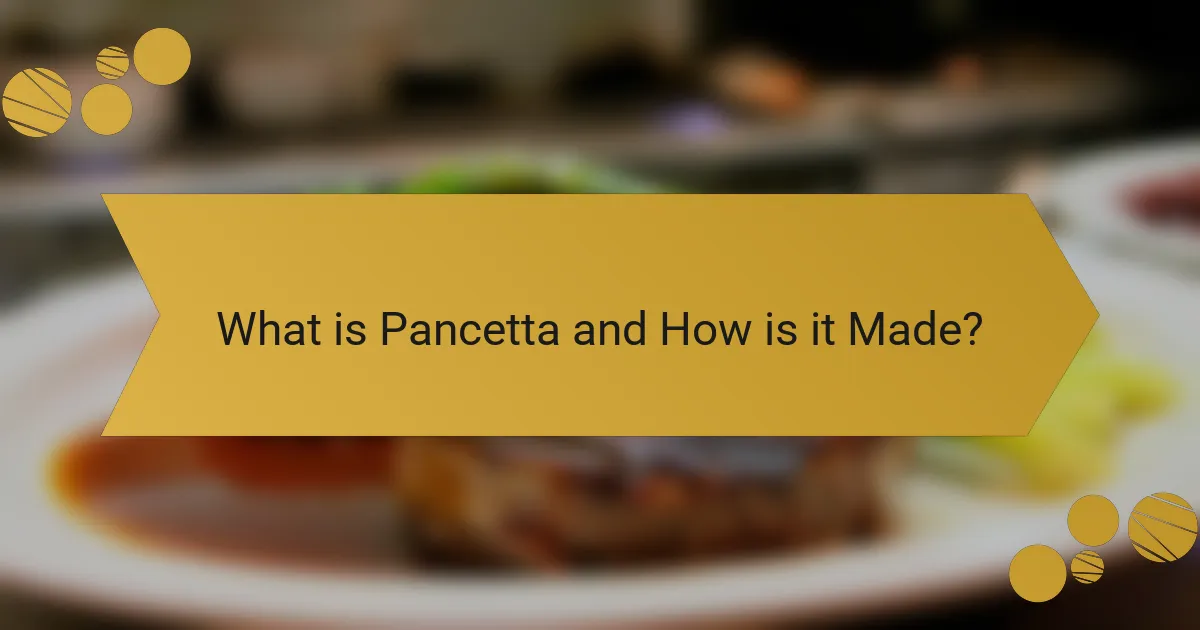 What is Pancetta and How is it Made?