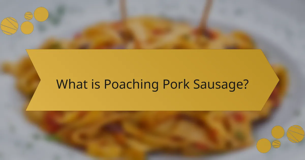 What is Poaching Pork Sausage?