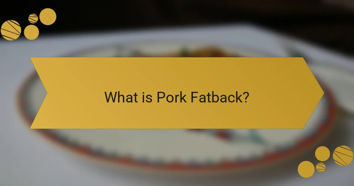 What is Pork Fatback?