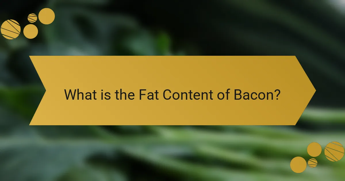 What is the Fat Content of Bacon?