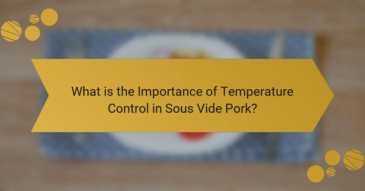 What is the Importance of Temperature Control in Sous Vide Pork?