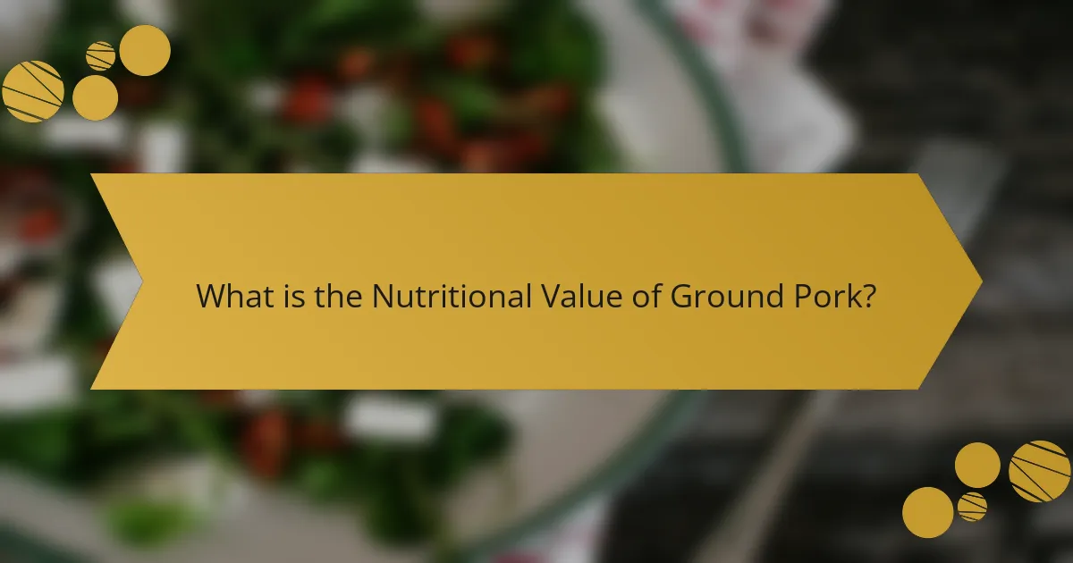 What is the Nutritional Value of Ground Pork?