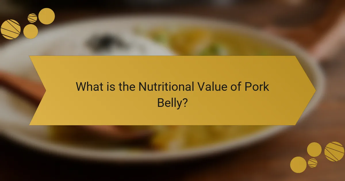 What is the Nutritional Value of Pork Belly?