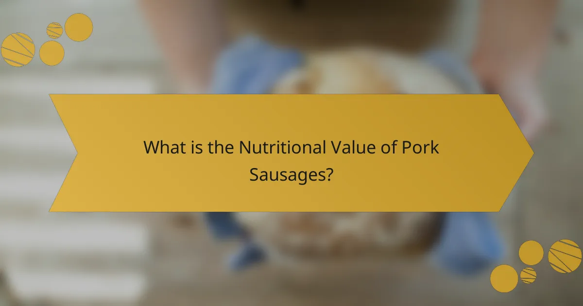 What is the Nutritional Value of Pork Sausages?