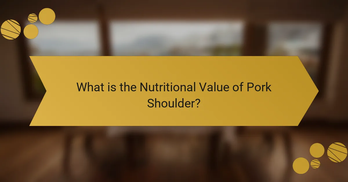 What is the Nutritional Value of Pork Shoulder?