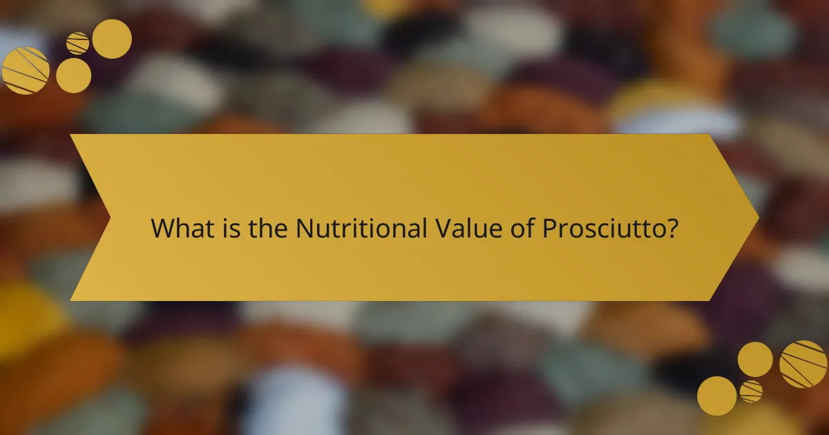 What is the Nutritional Value of Prosciutto?