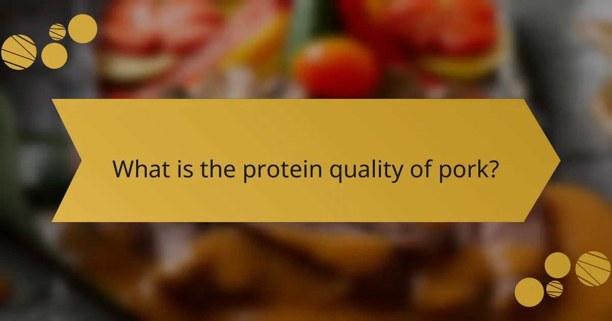 What is the protein quality of pork?