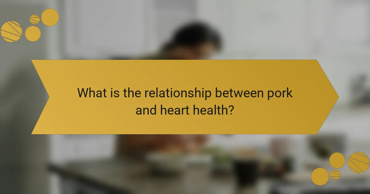 What is the relationship between pork and heart health?