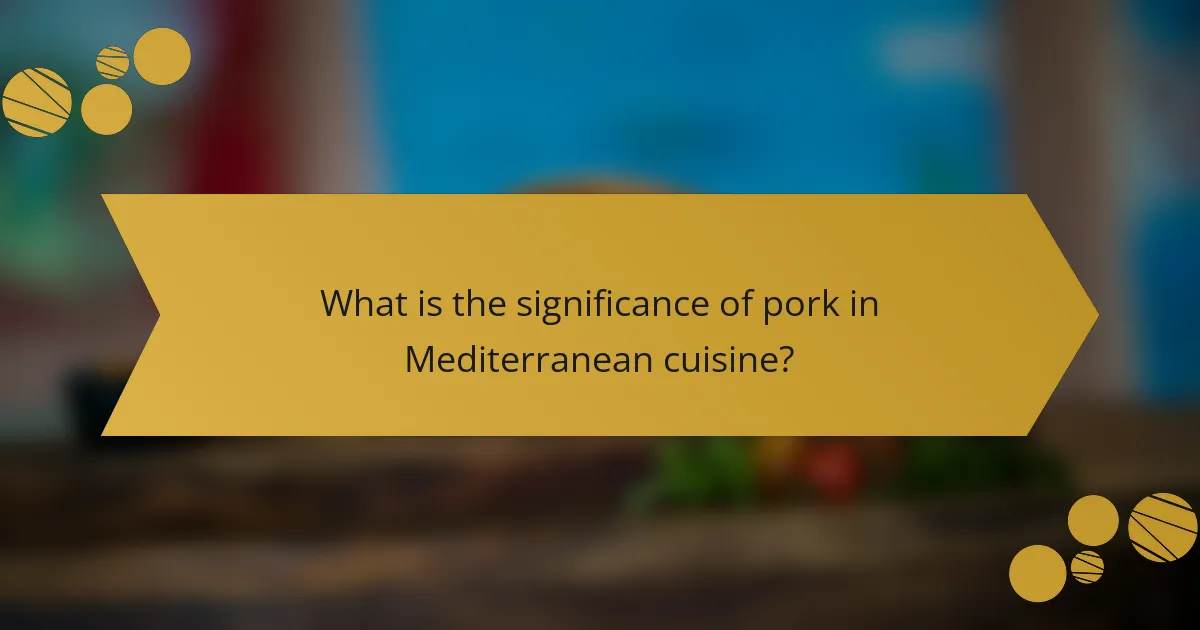 What is the significance of pork in Mediterranean cuisine?