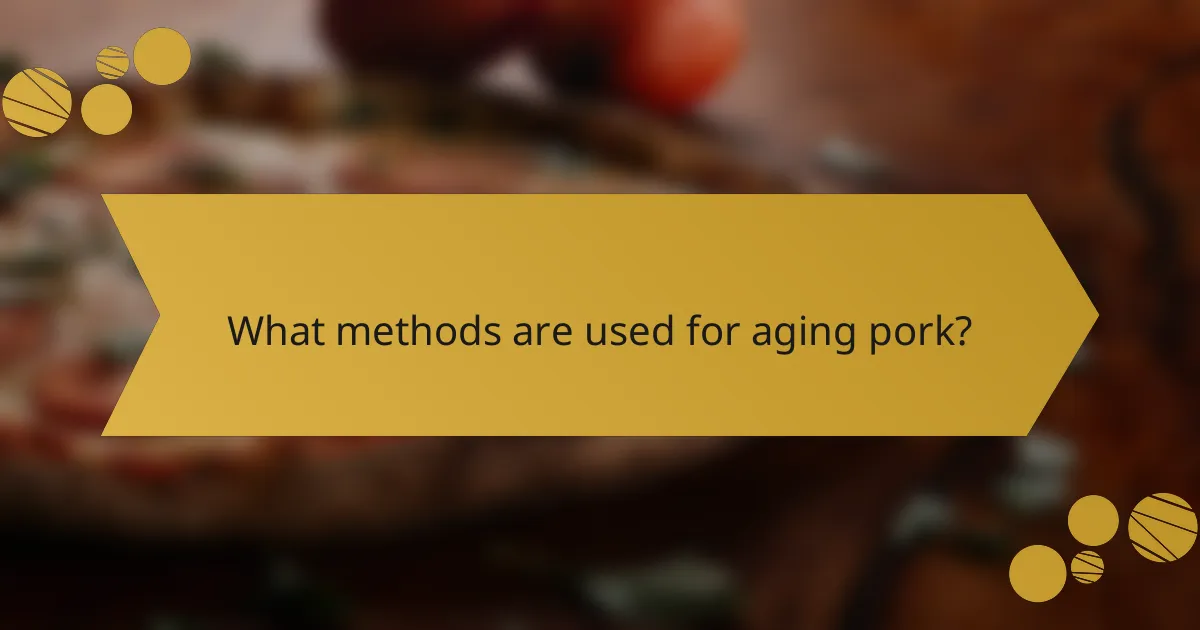 What methods are used for aging pork?