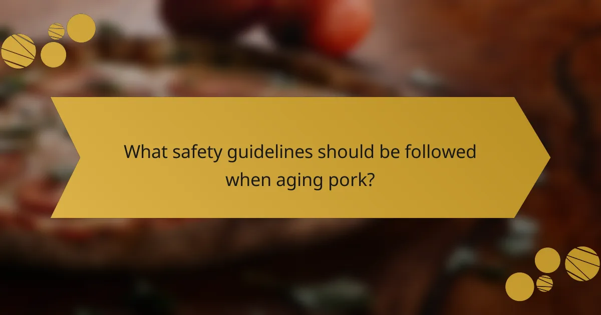 What safety guidelines should be followed when aging pork?