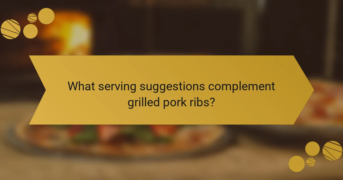 What serving suggestions complement grilled pork ribs?