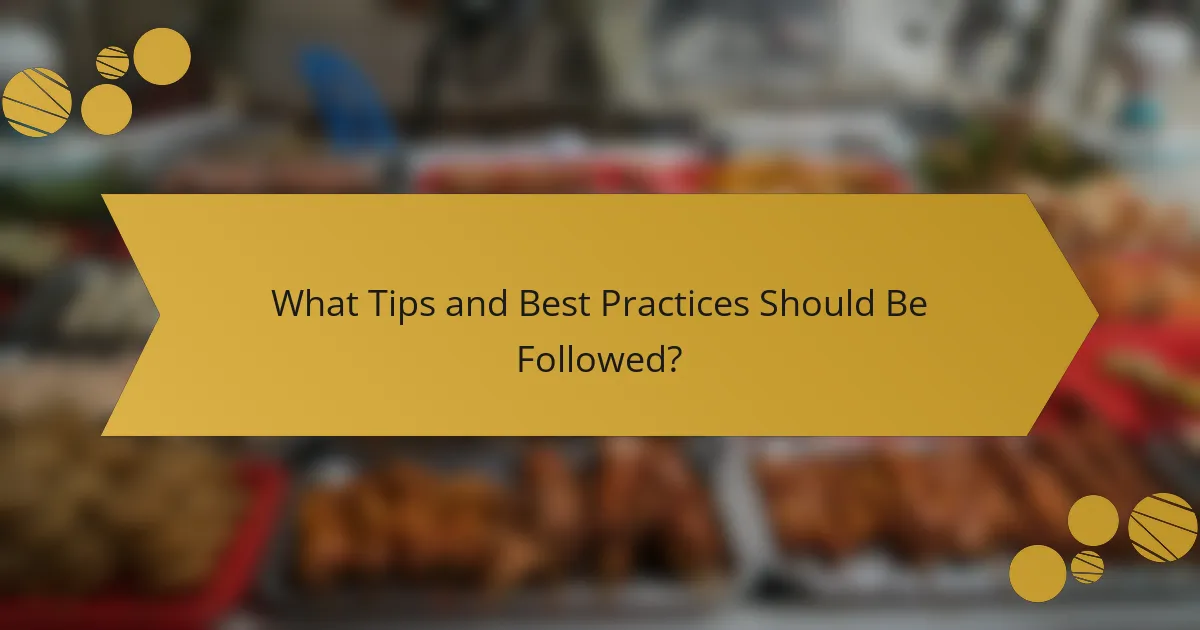 What Tips and Best Practices Should Be Followed?