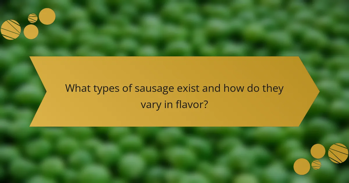 What types of sausage exist and how do they vary in flavor?